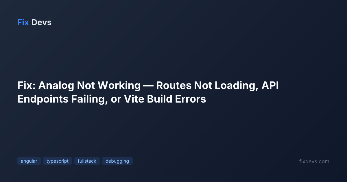 Fix: Analog Not Working — Routes Not Loading, API Endpoints Failing, or ...