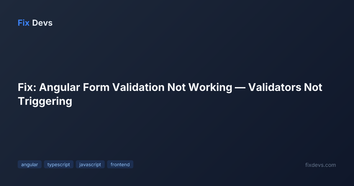 Fix: Angular Form Validation Not Working — Validators Not Triggering ...