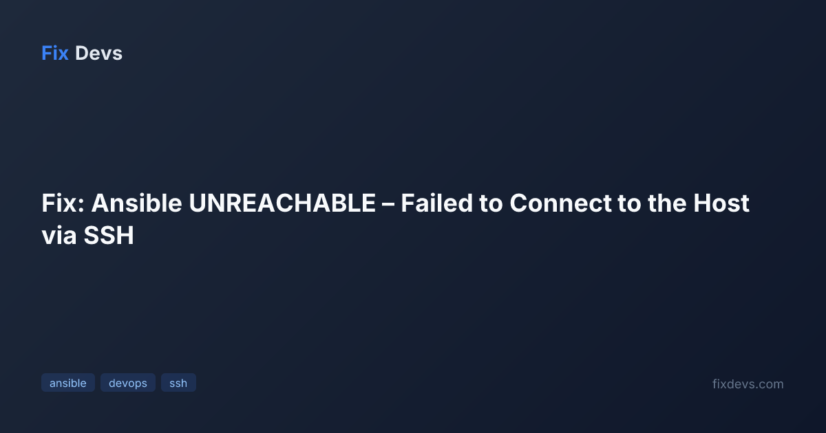 Fix: Ansible UNREACHABLE – Failed to Connect to the Host via SSH - FixDevs