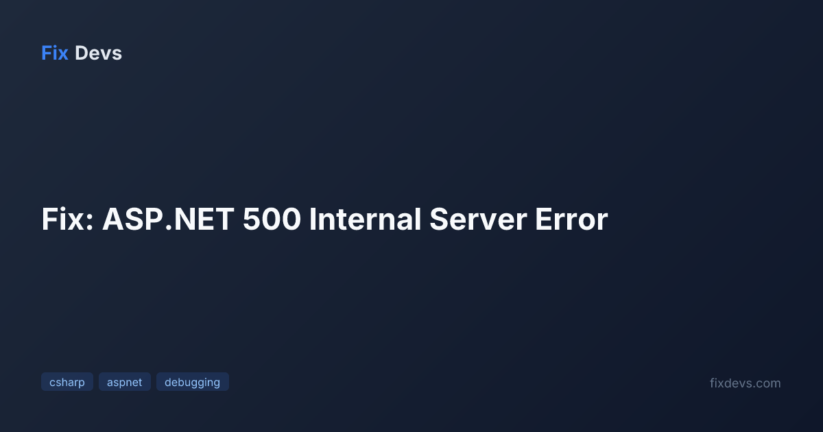 Fix: ASP.NET 500 Internal Server Error - FixDevs