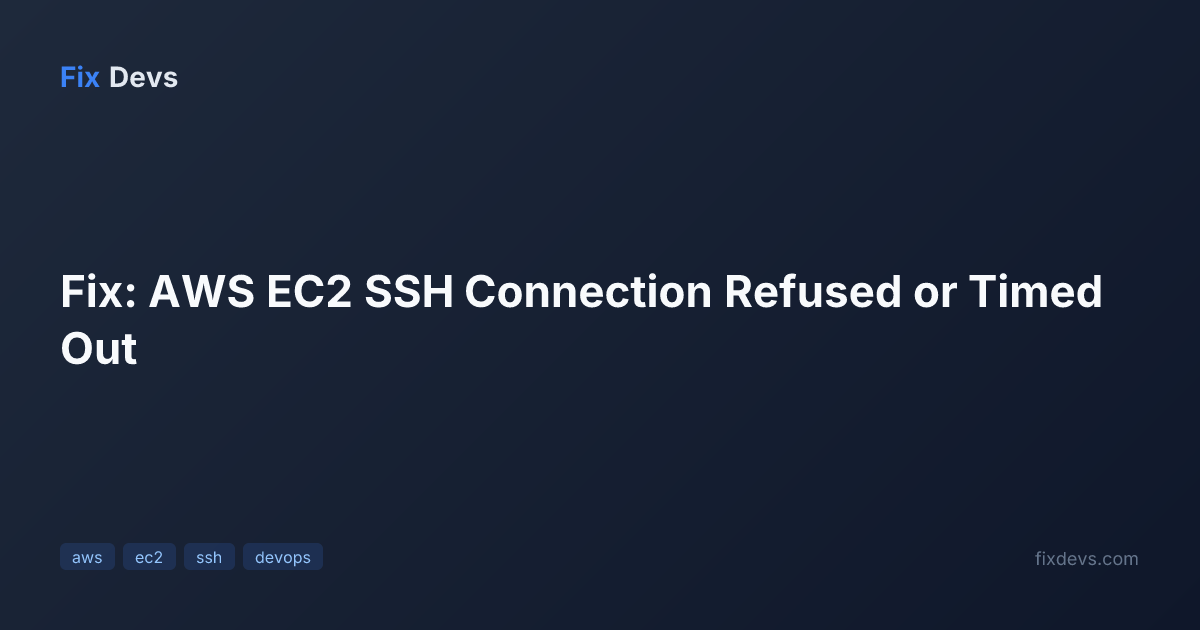 Fix: AWS EC2 SSH Connection Refused or Timed Out - FixDevs