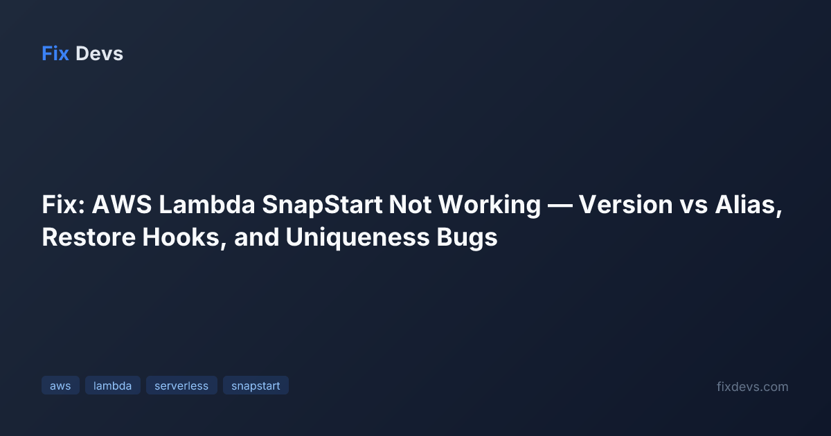 Fix: AWS Lambda SnapStart Not Working — Version vs Alias, Restore Hooks ...