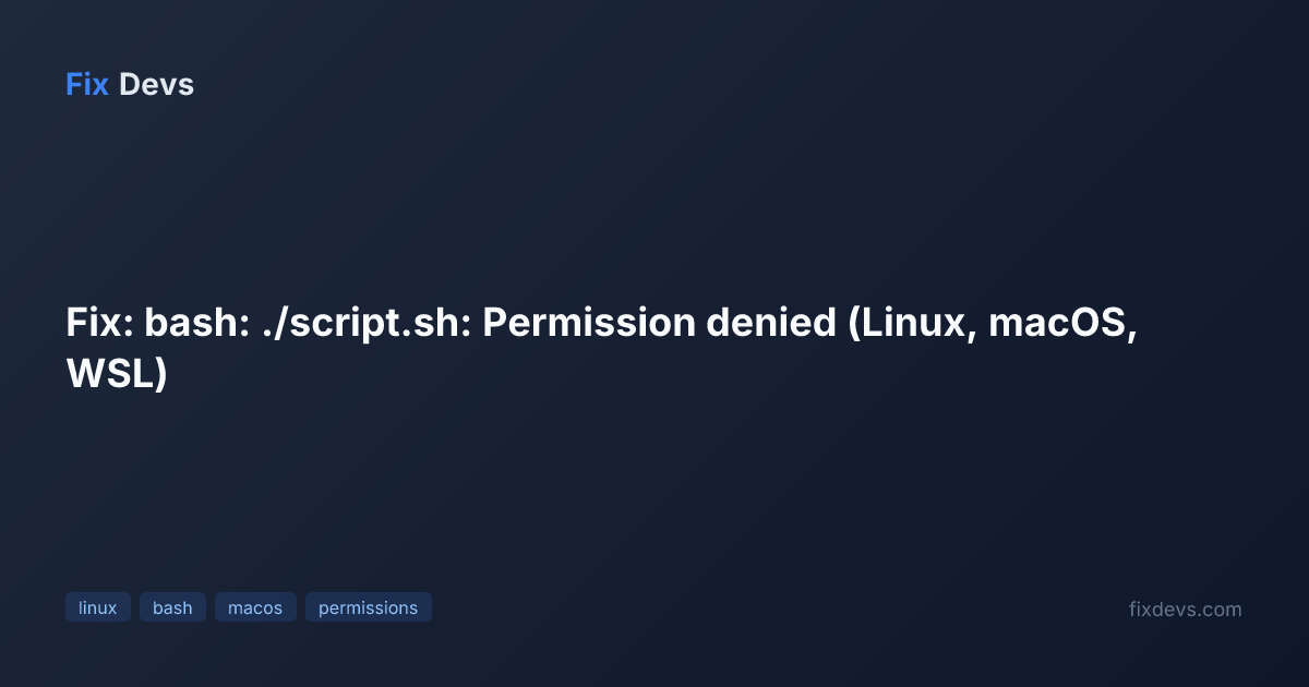 Fix: bash: ./script.sh: Permission denied (Linux, macOS, WSL) - FixDevs