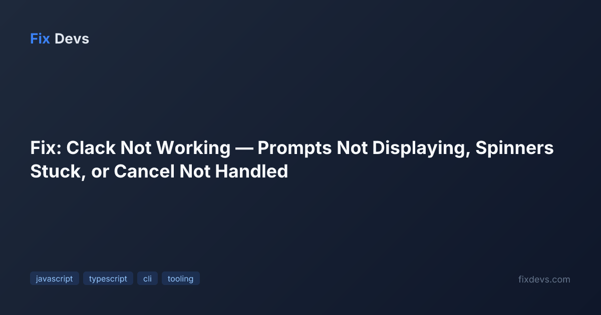 Fix: Clack Not Working — Prompts Not Displaying, Spinners Stuck, or ...