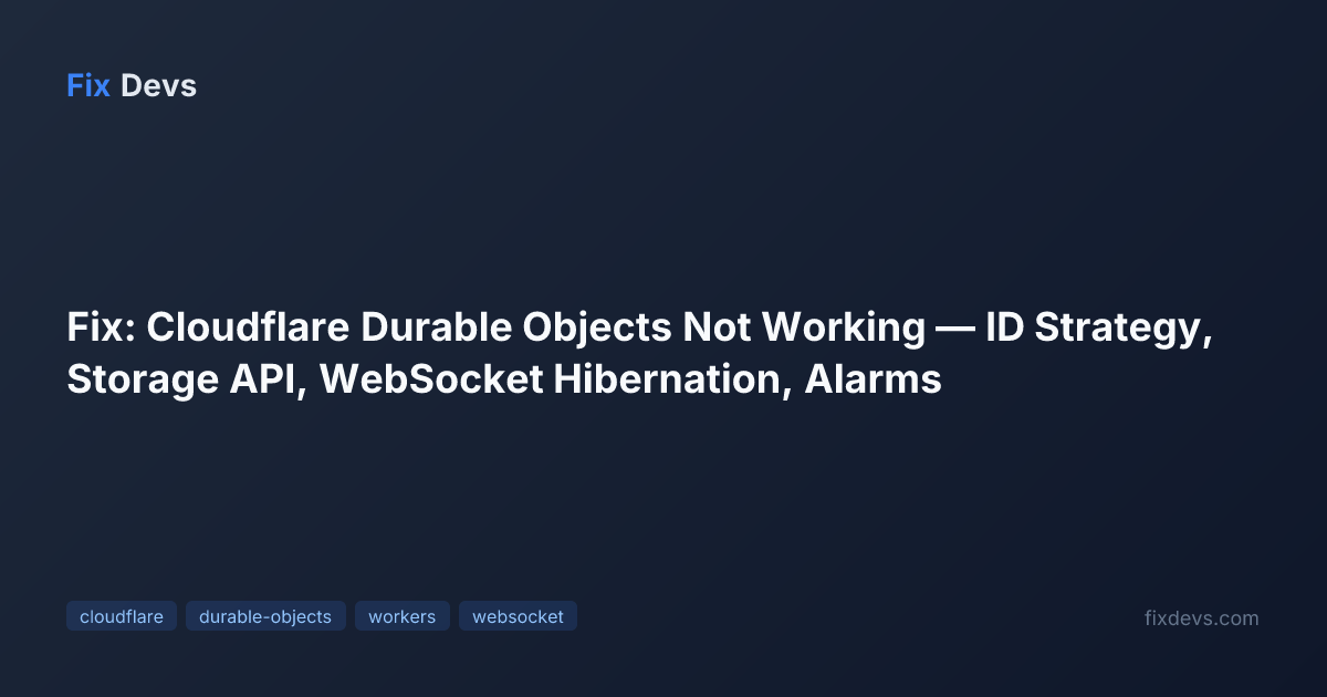Fix: Cloudflare Durable Objects Not Working — ID Strategy, Storage API ...