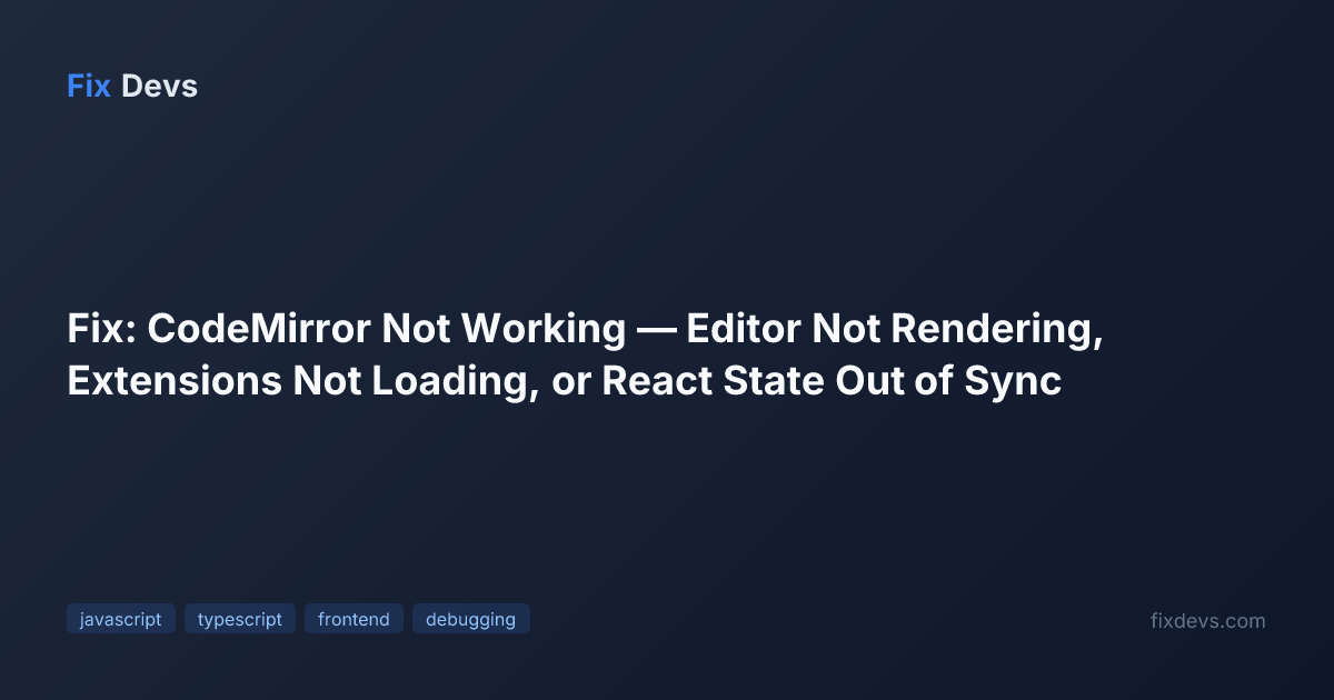 Fix: CodeMirror Not Working — Editor Not Rendering, Extensions Not ...