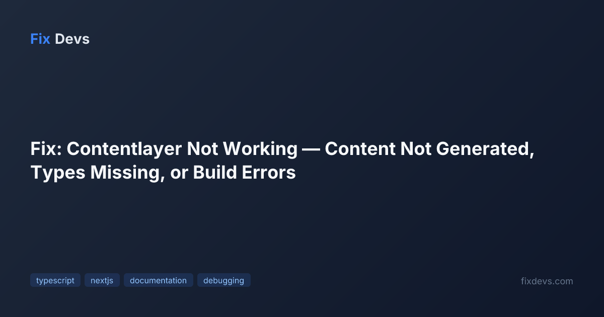 Fix: Contentlayer Not Working — Content Not Generated, Types Missing ...