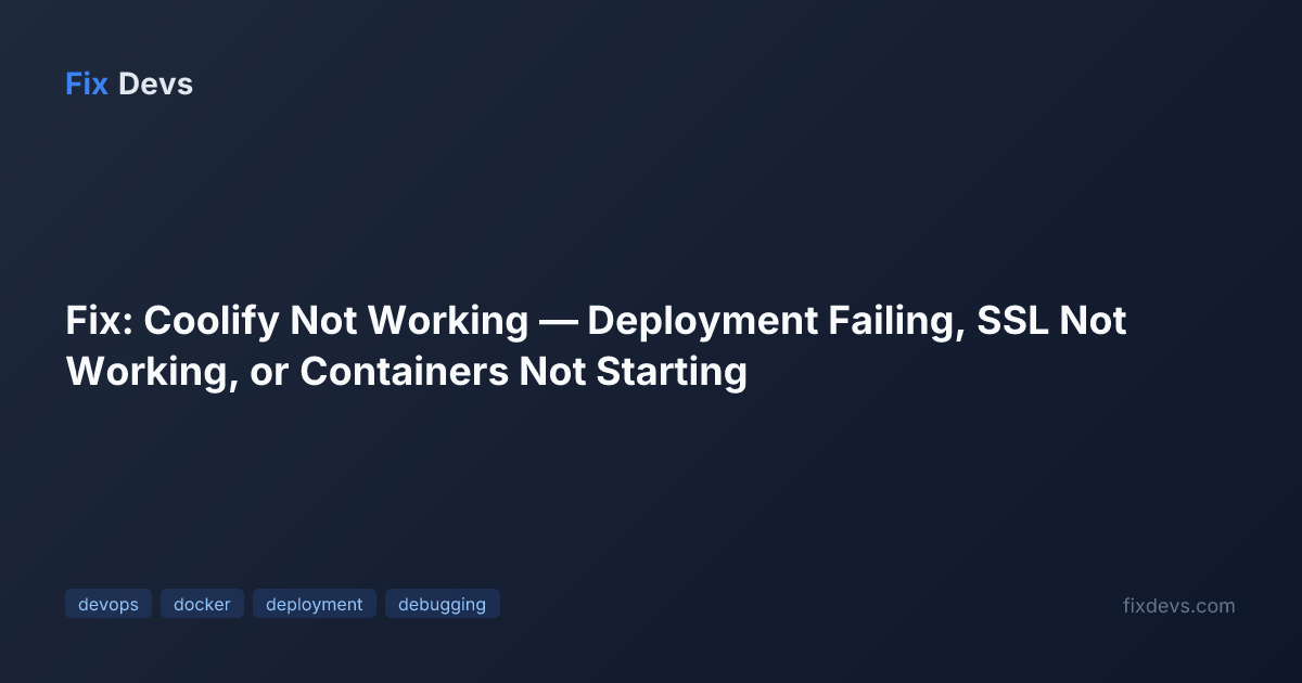 Fix: Coolify Not Working — Deployment Failing, SSL Not Working, or ...