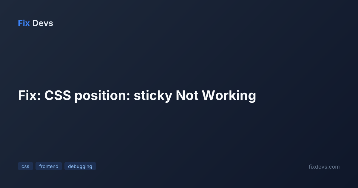 Fix: CSS position: sticky Not Working - FixDevs