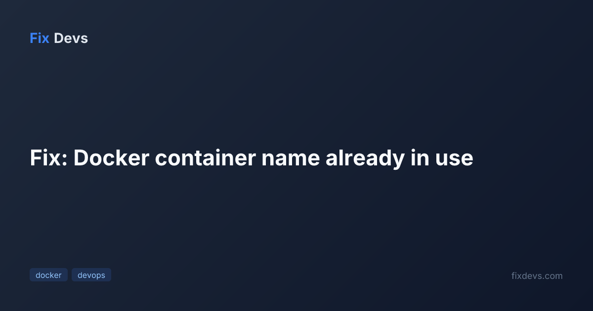 Fix: Docker container name already in use - FixDevs
