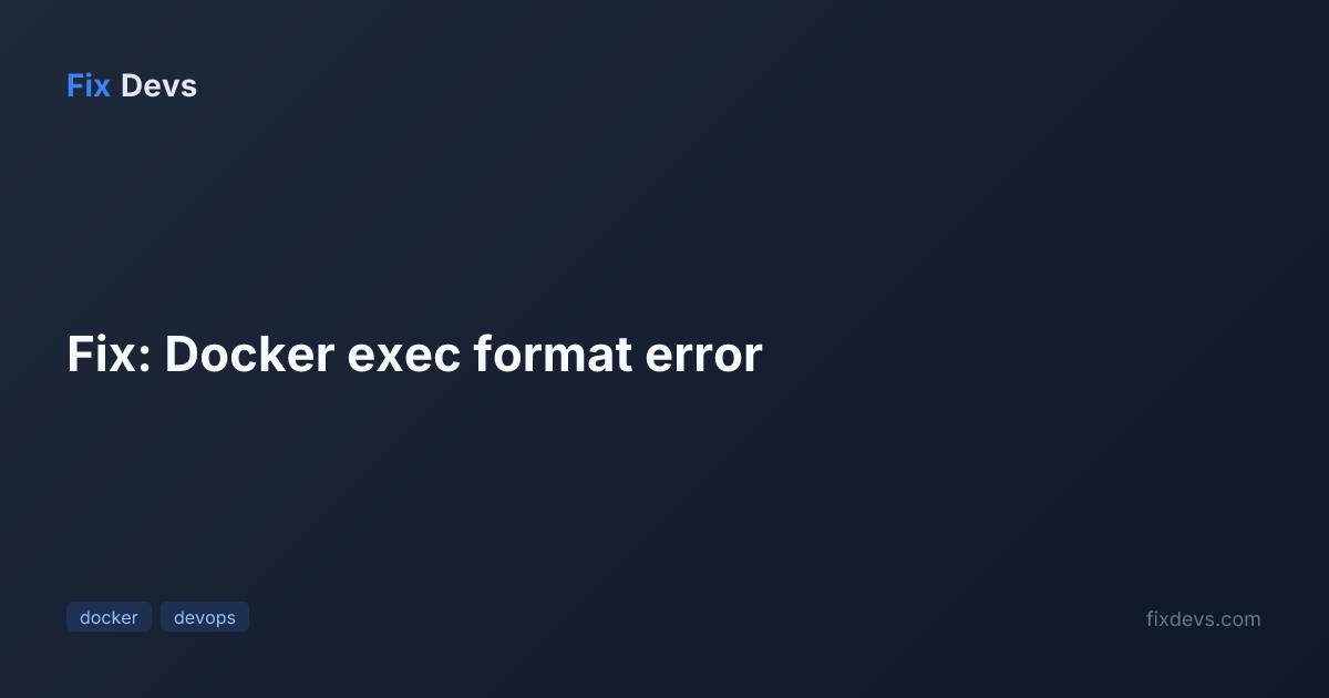 Fix: Docker exec format error - FixDevs