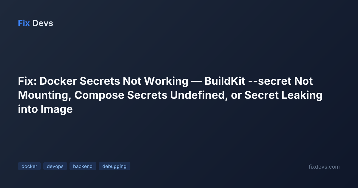 Fix: Docker Secrets Not Working — BuildKit --secret Not Mounting ...