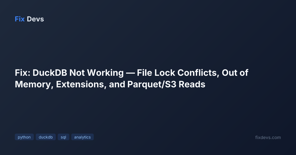 Fix: DuckDB Not Working — File Lock Conflicts, Out of Memory ...