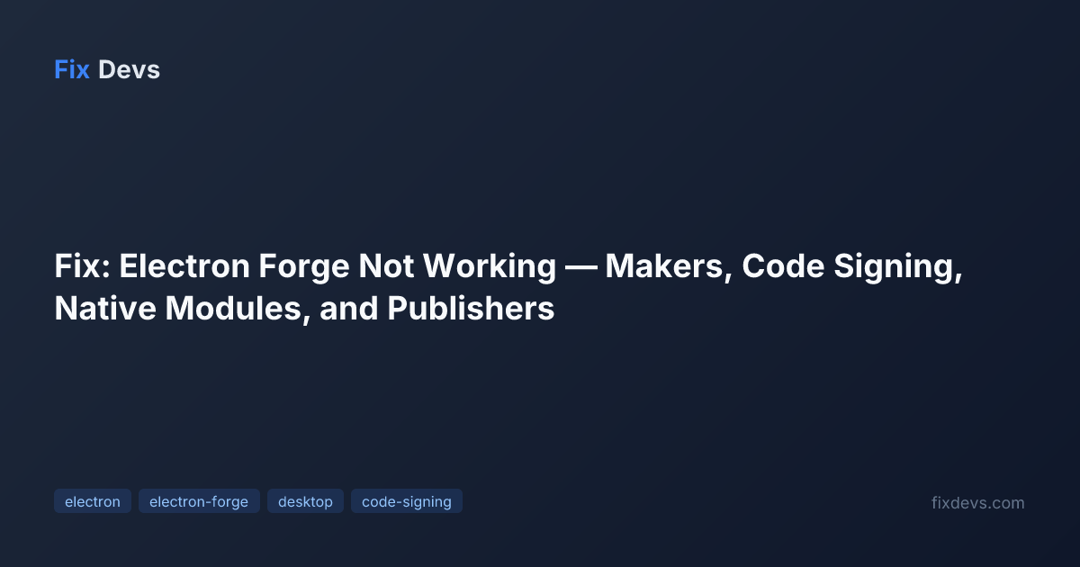 Fix: Electron Forge Not Working — Makers, Code Signing, Native Modules ...
