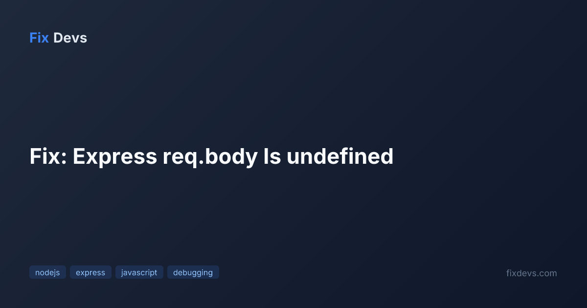 Fix: Express req.body Is undefined - FixDevs