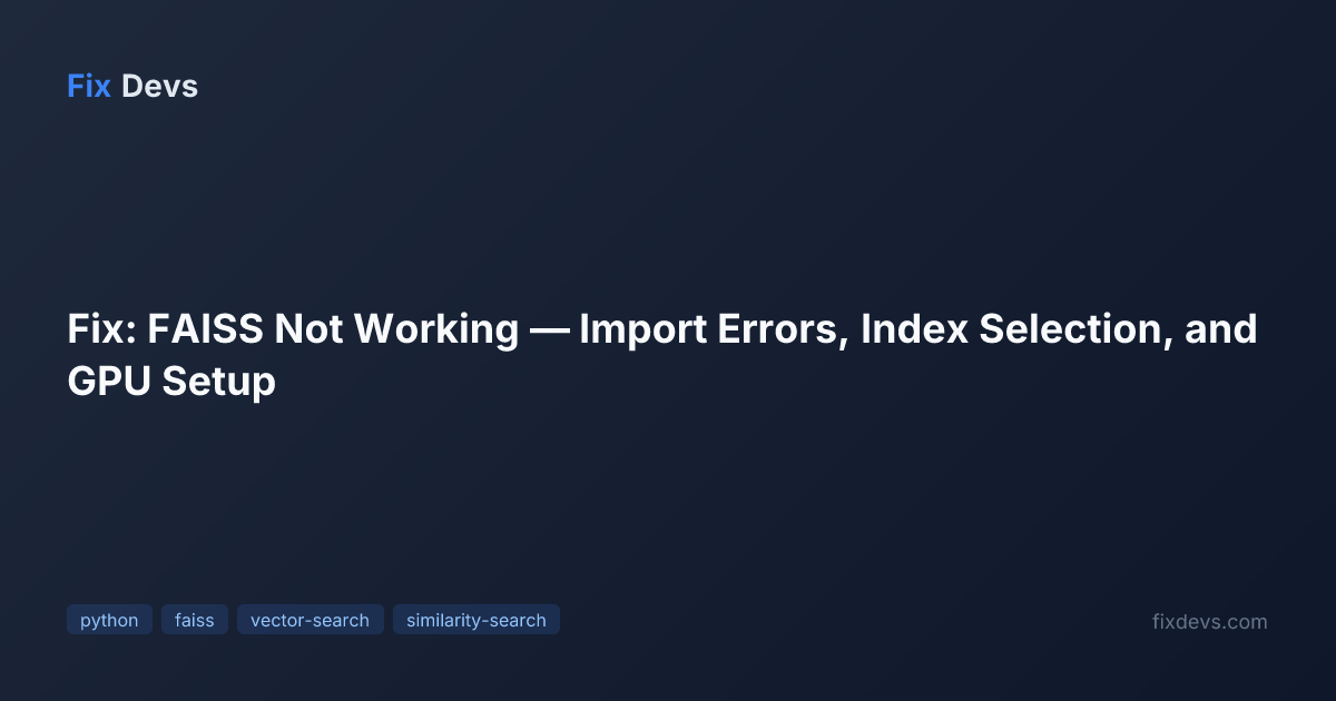 Fix: FAISS Not Working — Import Errors, Index Selection, and GPU Setup ...