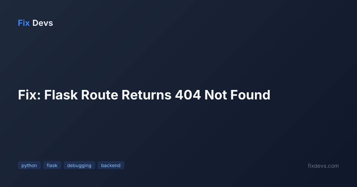 Fix: Flask Route Returns 404 Not Found - FixDevs
