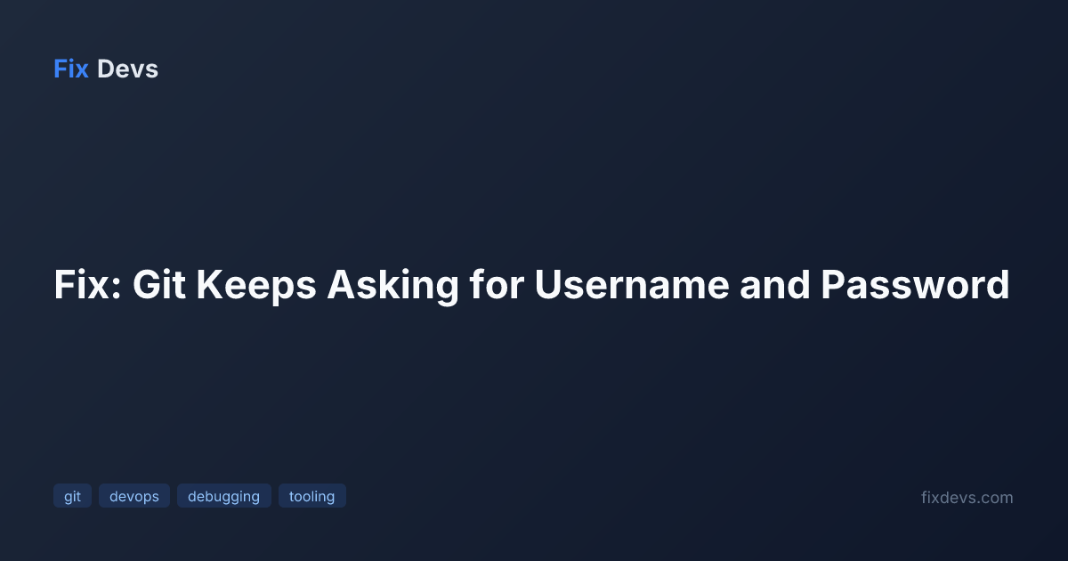 Fix: Git Keeps Asking for Username and Password - FixDevs