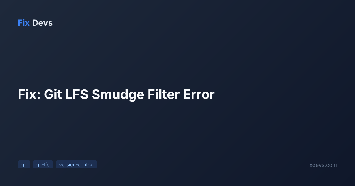Fix: Git LFS Smudge Filter Error - FixDevs