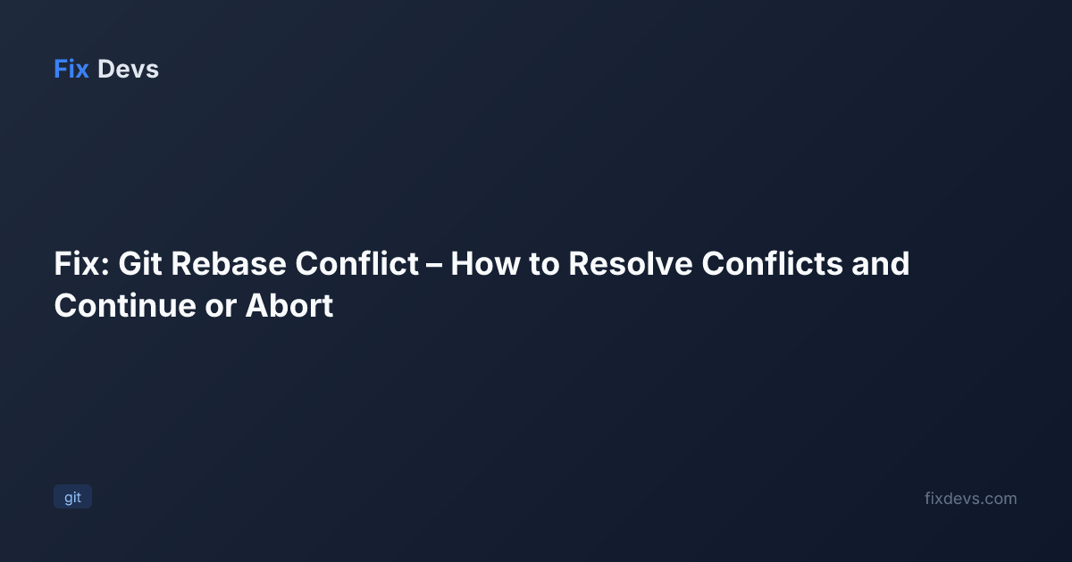 Fix: Git Rebase Conflict – How to Resolve Conflicts and Continue or ...