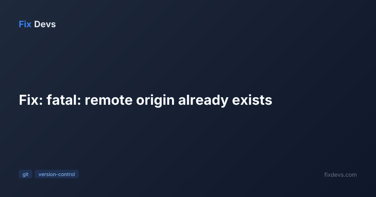 Fix: fatal: remote origin already exists - FixDevs