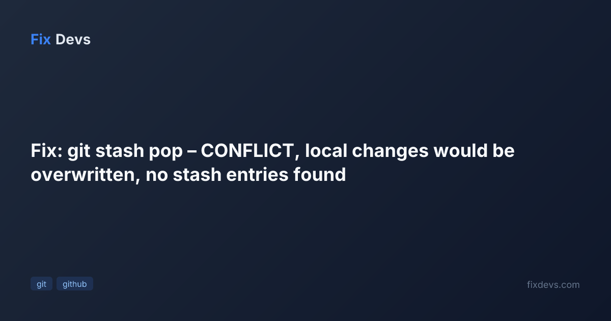 Fix: git stash pop – CONFLICT, local changes would be overwritten, no ...