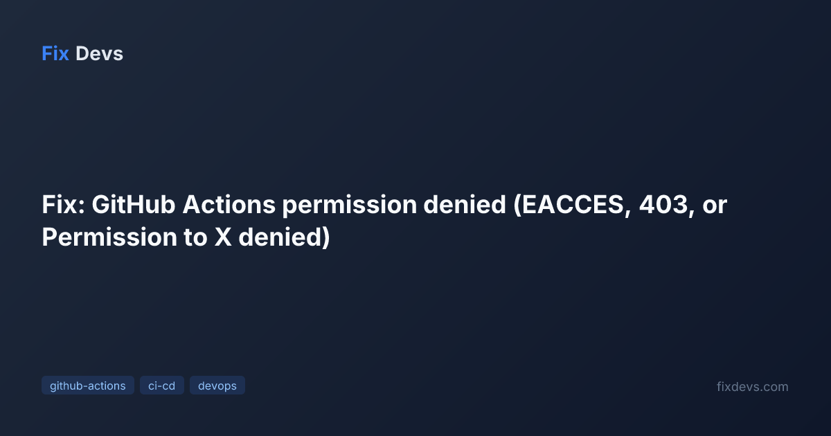 Fix: GitHub Actions permission denied (EACCES, 403, or Permission to X ...