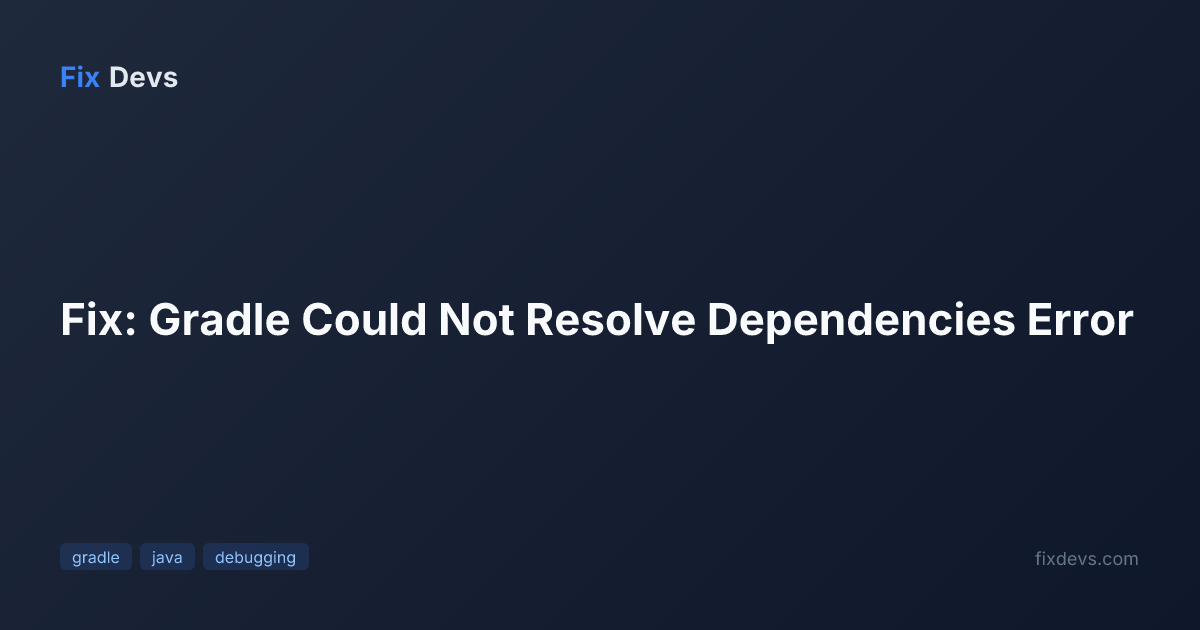 Fix: Gradle Could Not Resolve Dependencies Error - FixDevs