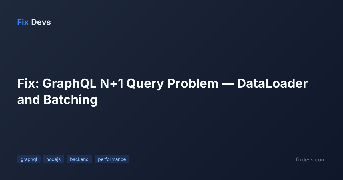 Fix: GraphQL N+1 Query Problem — DataLoader and Batching - FixDevs