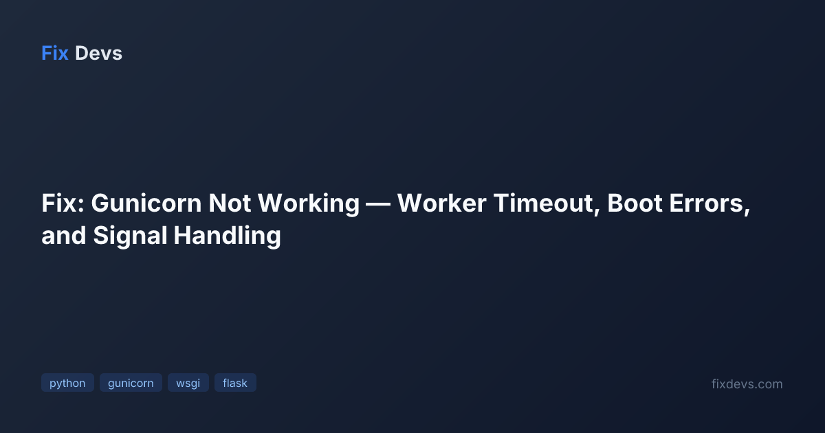 Fix: Gunicorn Not Working — Worker Timeout, Boot Errors, and Signal ...