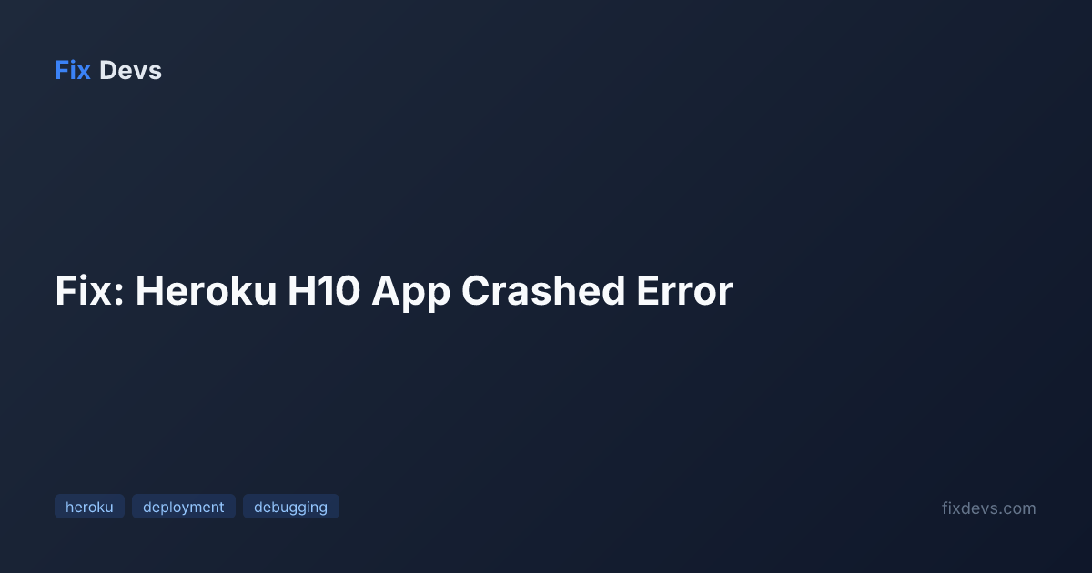 Fix: Heroku H10 App Crashed Error - FixDevs