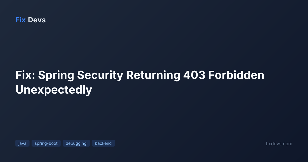 Fix: Spring Security Returning 403 Forbidden Unexpectedly - FixDevs