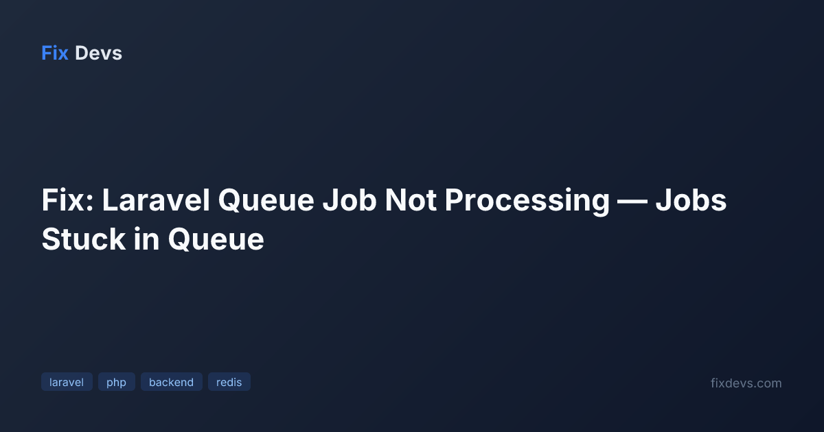 Fix: Laravel Queue Job Not Processing — Jobs Stuck in Queue - FixDevs