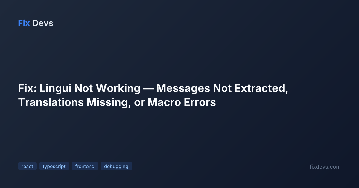 Fix: Lingui Not Working — Messages Not Extracted, Translations Missing ...