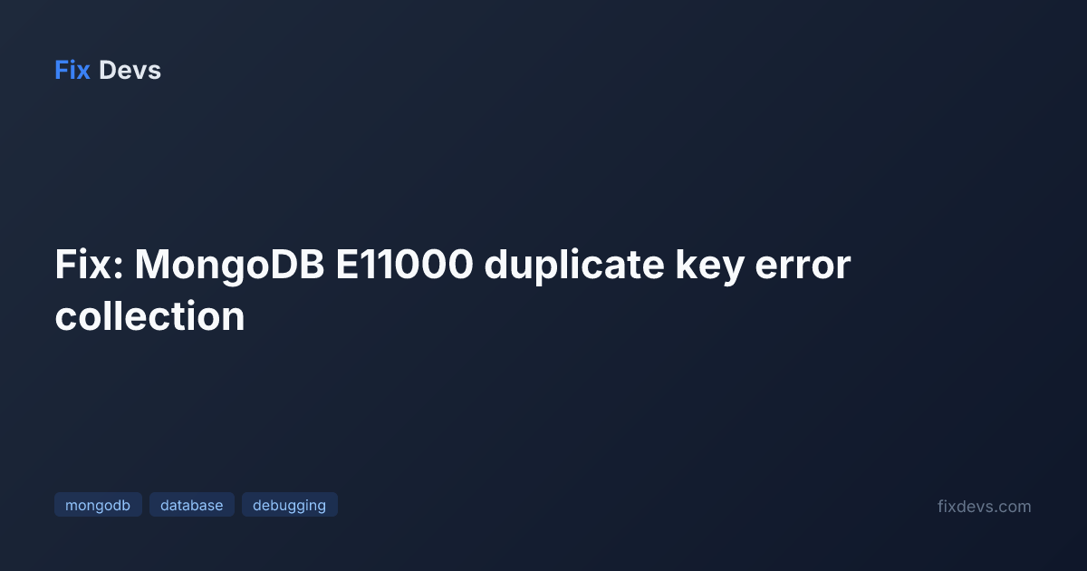 Fix: MongoDB E11000 duplicate key error collection - FixDevs