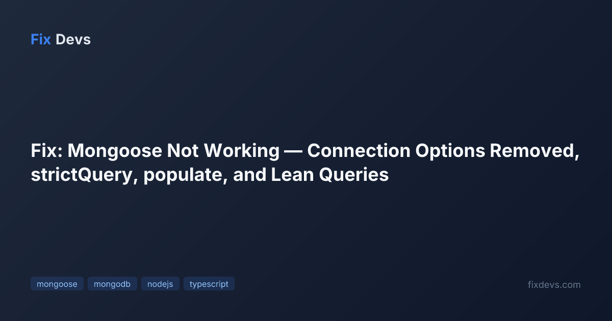 Fix: Mongoose Not Working — Connection Options Removed, strictQuery ...