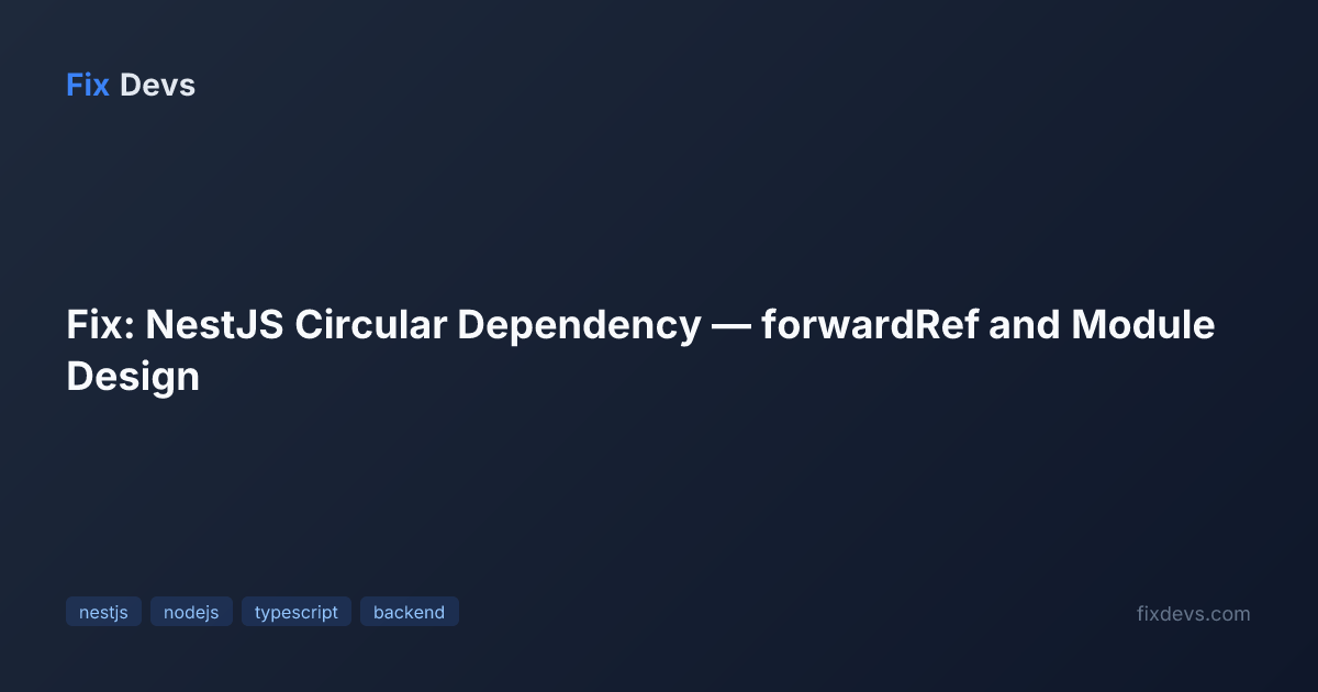 Fix: NestJS Circular Dependency — forwardRef and Module Design - FixDevs