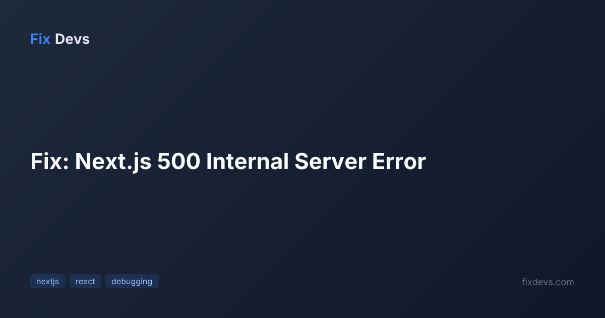 Fix: Next.js 500 Internal Server Error - FixDevs