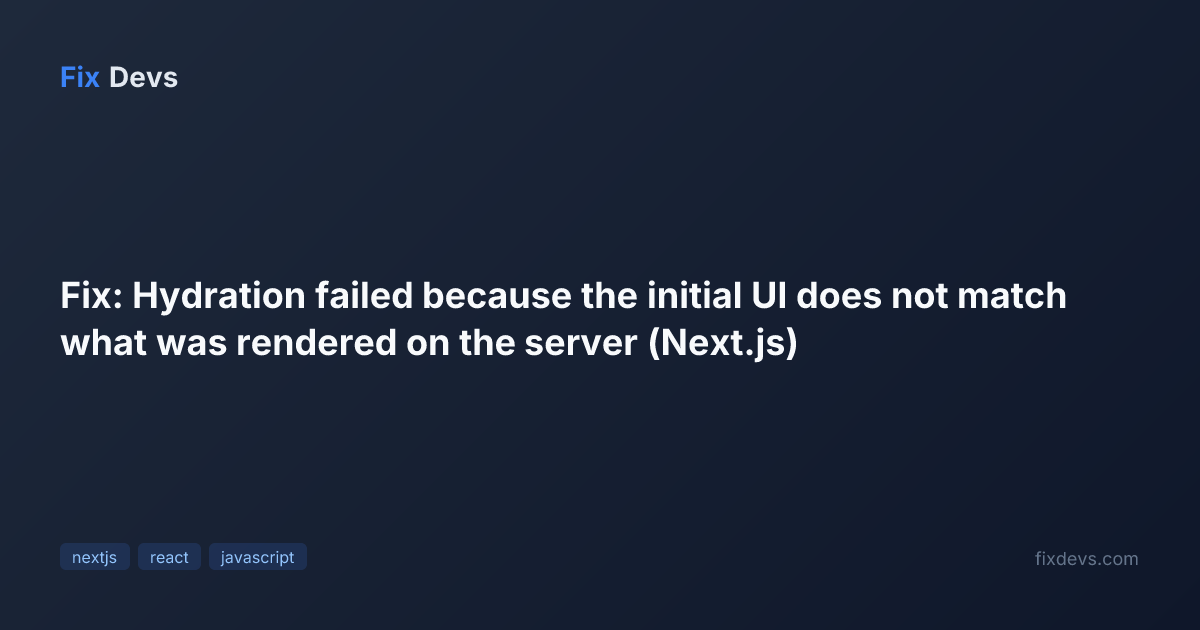 Fix: Hydration failed because the initial UI does not match what was ...