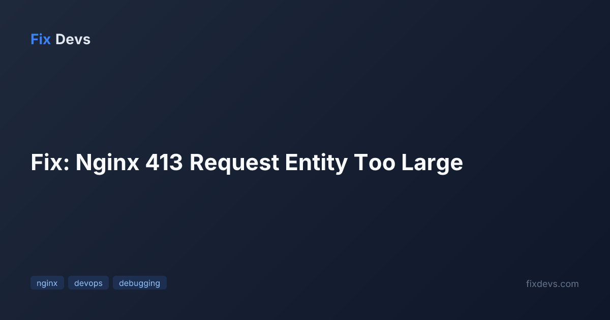 Fix: Nginx 413 Request Entity Too Large - FixDevs