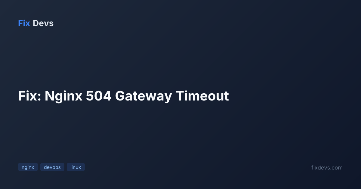 Fix: Nginx 504 Gateway Timeout - FixDevs