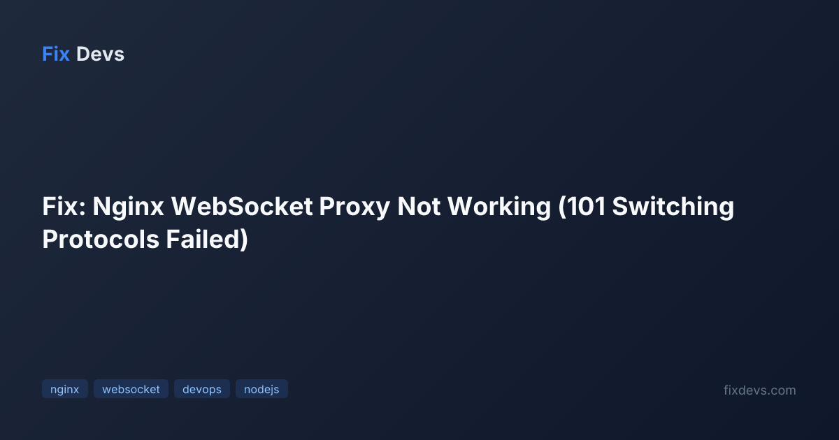 Fix: Nginx WebSocket Proxy Not Working (101 Switching Protocols Failed ...