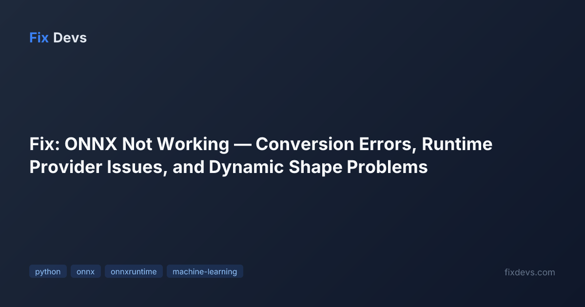 Fix: ONNX Not Working — Conversion Errors, Runtime Provider Issues, and ...