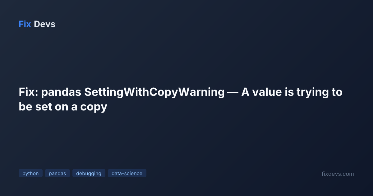 Fix: pandas SettingWithCopyWarning — A value is trying to be set on a ...