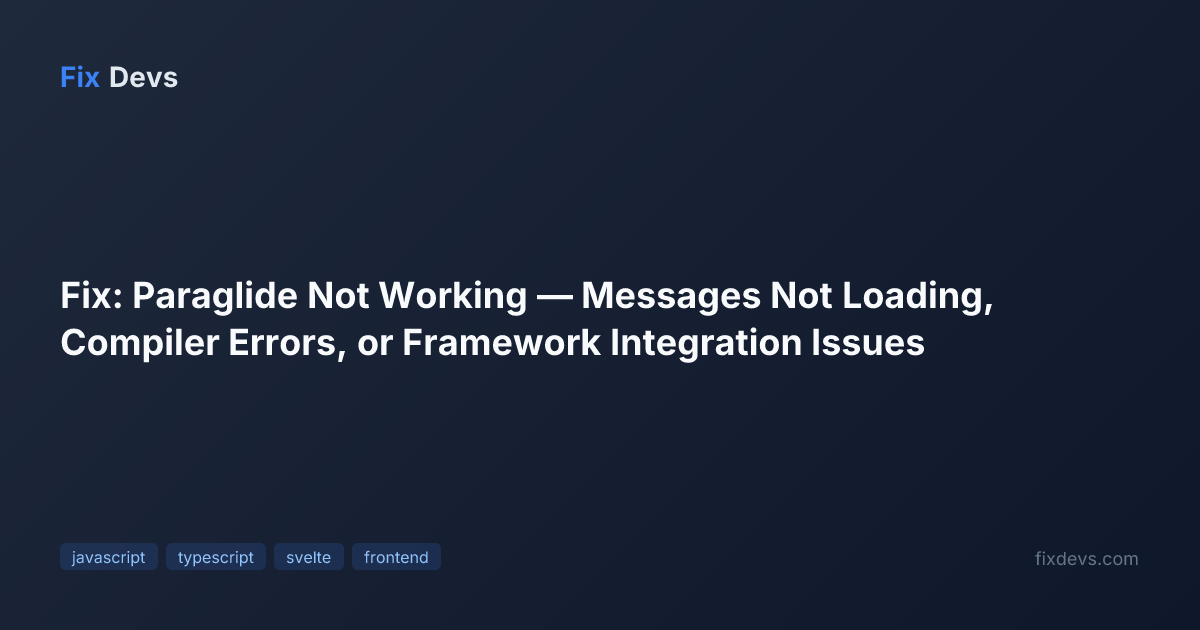 Fix: Paraglide Not Working — Messages Not Loading, Compiler Errors, or ...