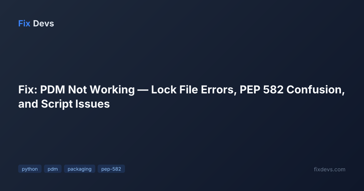 Vpn Pdm Fix: PDM Not Working — Lock File Errors, PEP 582 Confusion, and Script ...