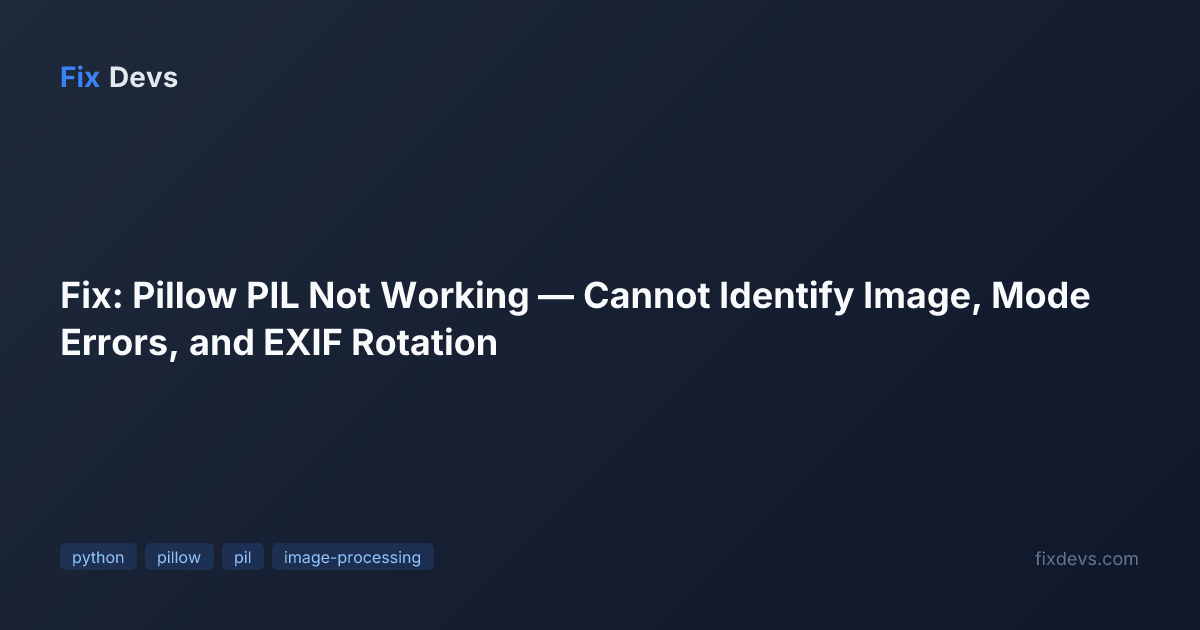 Fix: Pillow PIL Not Working — Cannot Identify Image, Mode Errors, and ...