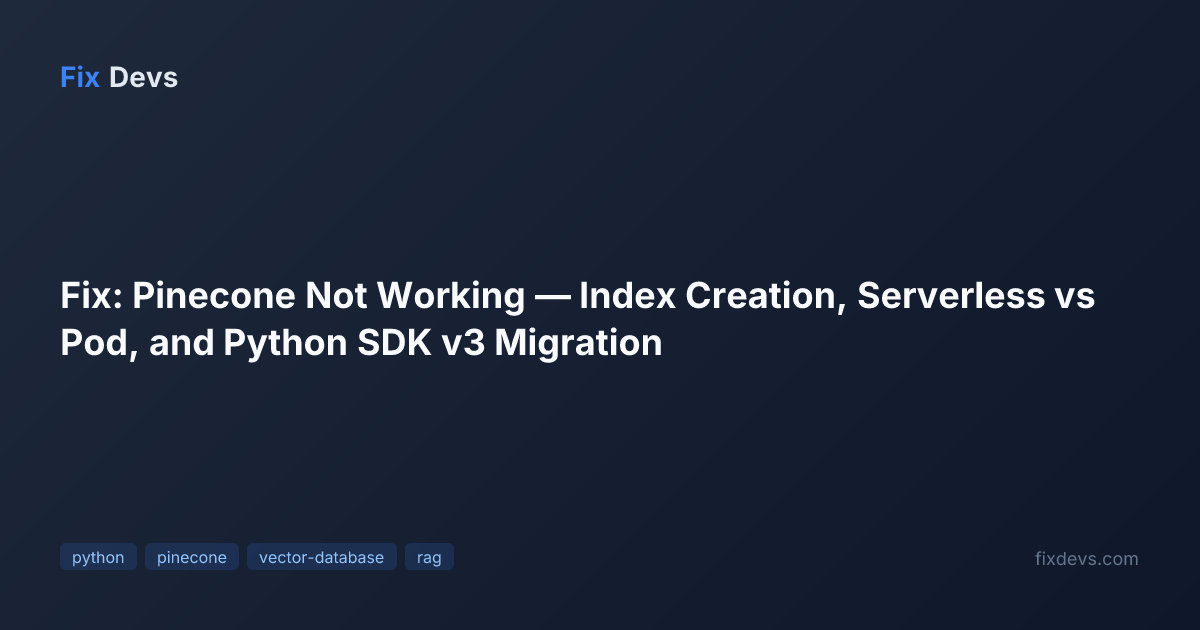 Fix: Pinecone Not Working — Index Creation, Serverless vs Pod, and ...