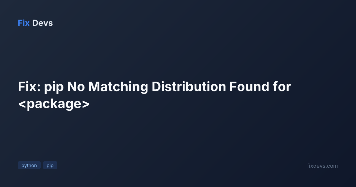 Fix: pip No Matching Distribution Found for - FixDevs