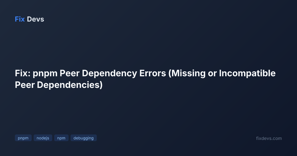 Fix: pnpm Peer Dependency Errors (Missing or Incompatible Peer ...